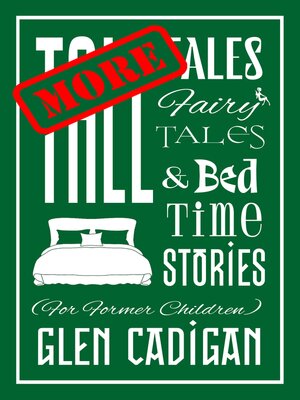 cover image of More Tall Tales, Fairy Tales, and Bedtime Stories (For Former Children)